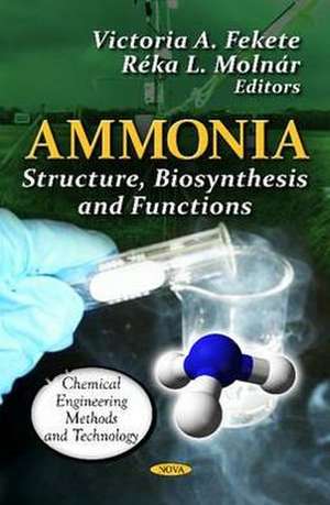 Ammonia: Structure, Biosynthesis & Functions de Victoria A. Fekete