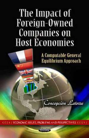 The Impact of Foreign-Owned Companies on Host Economies de Concepcion Latorre