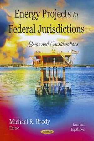 Energy Projects in Federal Jurisdictions de Michael R. Brody