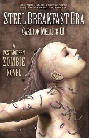 The Steel Breakfast Era: A Postmodern Zombie Novel de CARLTON, II MELLICK