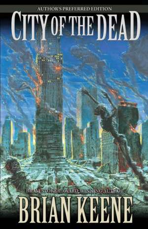 City of the Dead: Author's Preferred Edition de Brian Keene