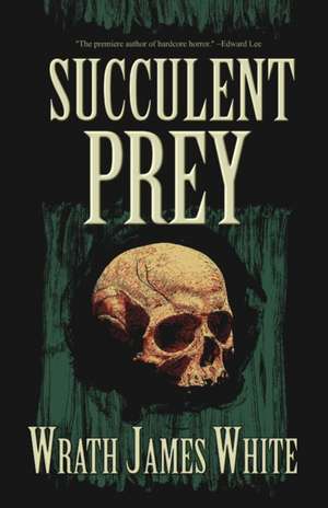 Succulent Prey de Wrath James White