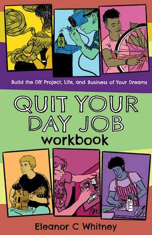 Quit Your Day Job Workbook de Eleanor C. Whitney