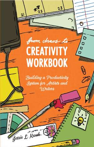 From Chaos to Creativity Workbook de Jessie L. Kwak