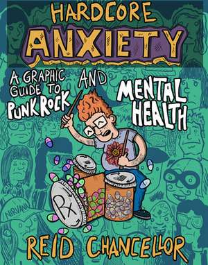 Hardcore Anxiety: A Graphic Guide to Punk Rock and Mental Health de Reid Chancellor