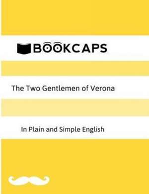 The Two Gentlemen of Verona in Plain and Simple English (A Modern Translation and the Original Version) de William Shakespeare