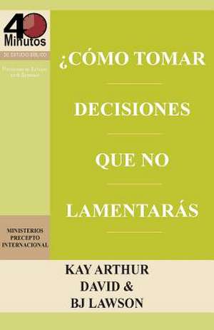 Como Tomar Decisiones Que No Lamentaras? / How to Make Choices You Won't Regret (40m) de Kay Arthur