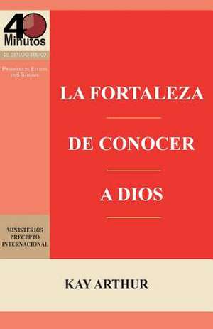 La Fortaleza de Conocer a Dios / The Power of Knowing God de Kay Arthur