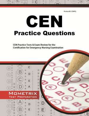 CEN Practice Questions: CEN Practice Tests & Review for the Certification for Emergency Nursing Examination de Mometrix Media