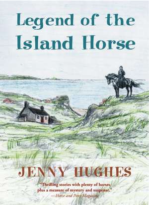 Legend of the Island Horse de Jenny Hughes