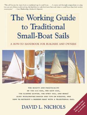 The Working Guide to Traditional Small-Boat Sails: A How-To Handbook for Owners and Builders de David L. Nichols