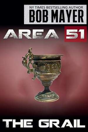 Area 51 the Grail de Bob Mayer