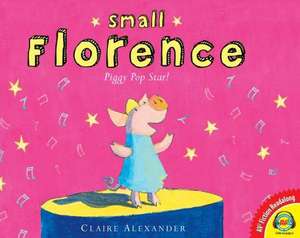 Small Florence, Piggy Pop Star de Claire Alexander