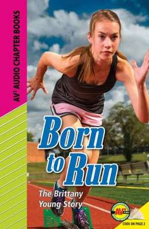 Born to Run: The Brittany Young Story de Barbara Rudow