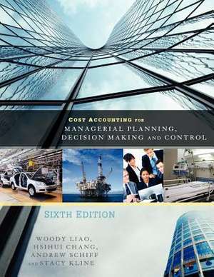 Cost Accounting for Managerial Planning, Decision Making and Control de Woody Liao