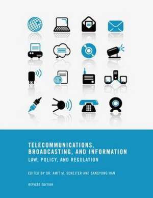 Telecommunications, Broadcasting, and Information: Law, Policy, and Regulation (Revised Edition) de Associate Professor of Communications Amit M Schejter