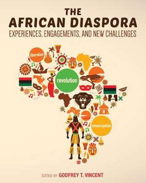 The African Diaspora: Experiences, Engagements, and New Challenges de Godfrey T. Vincent