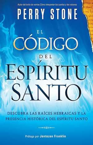 El Codigo del Espiritu Santo = The Code of the Holy Spirit de Jentezen Franklin