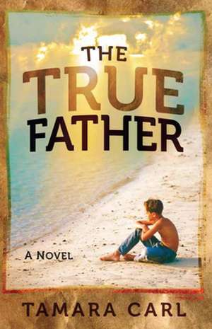 The True Father de Tamara Carl