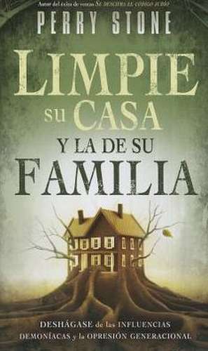 Limpie Su Casa y La de Su Familia - Pocket Book: Como Liberar Su Casa y Su Familia de La Influencia Demoniaca y La Opresion Generacional de Perry Stone