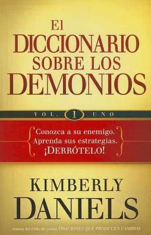 El Diccionario Sobre los Demonios, Volume 1 de Kimberly Daniels