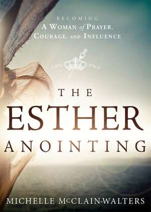 The Esther Anointing de Michelle McClain-Walters