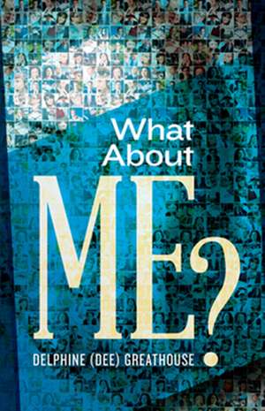 What about Me? de Delphine (Dee) Greathouse