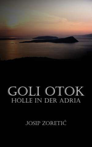 Goli Otok de Josip Zoreti