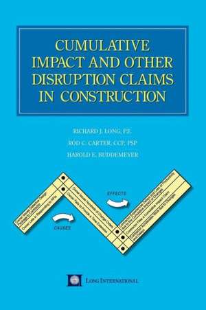 Cumulative Impact and Other Disruption Claims in Construction de Richard J. Long