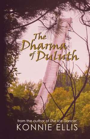 The Dharma of Duluth de Konnie Ellis