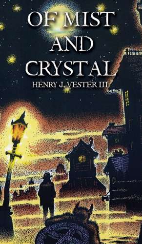 Of Mist and Crystal de Henry J. Vester