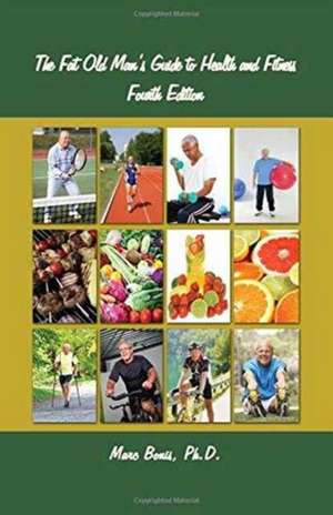 The Fat Old Man's Guide to Health and Fitness de Marc Bonis