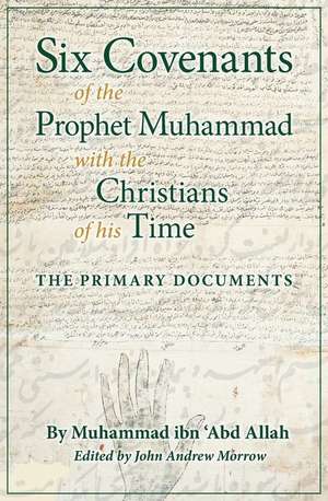 Six Covenants of the Prophet Muhammad with the Christians of His Time de Muhammad Ibn 'Abd Allah