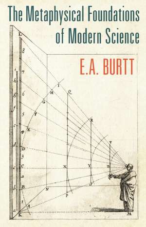 The Metaphysical Foundations of Modern Science de E. A. Burtt