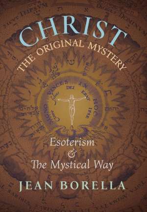 Christ the Original Mystery de Jean Borella