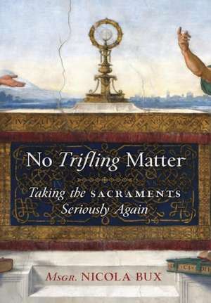 No Trifling Matter de Msgr. Nicola Bux