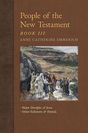 People of the New Testament, Book III de Anne Catherine Emmerich