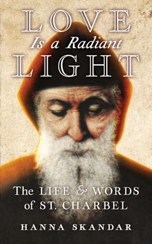 Love is a Radiant Light de Saint Charbel