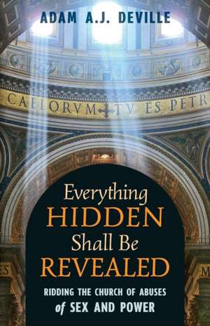 Everything Hidden Shall Be Revealed de Adam A. J. Deville