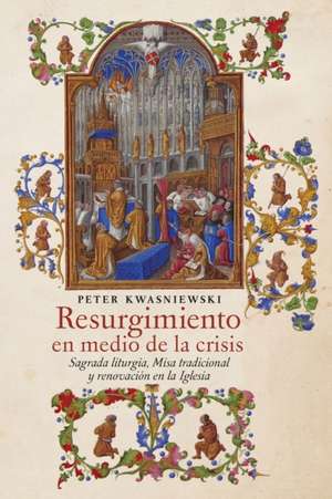 Resurgimiento en medio de la crisis de Peter Kwasniewski