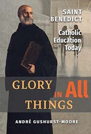 Glory in All Things de Andre Gushurst-Moore