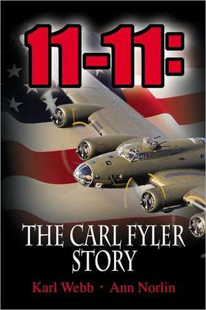 11-11: The Carl Fyler Story de Karl Webb