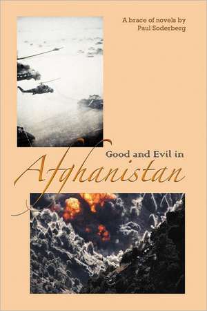 Good and Evil in Afghanistan de Paul Soderberg