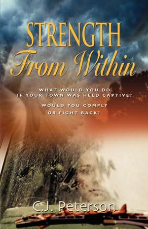 Strength from Within de C. J. Peterson