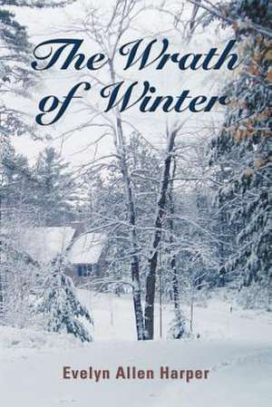 The Wrath of Winter: The Accidental Mystery Series - Book Six de Evelyn Allen Harper