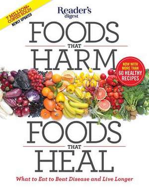 Foods That Harm, Foods That Heal de Editors of Reader's Digest