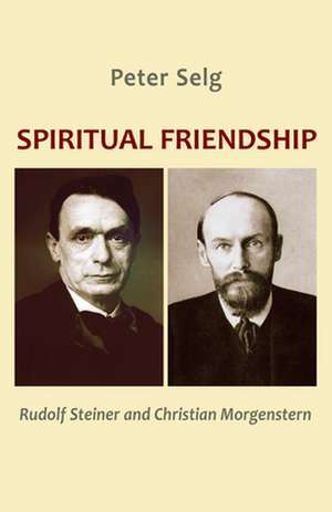 Spiritual Friendship de Peter Selg