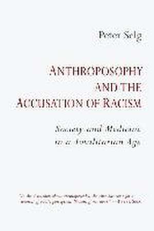 Anthroposophy and the Accusation of Racism de Peter Selg