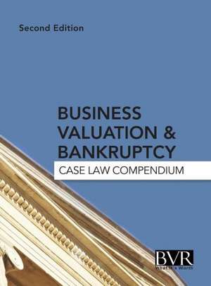 Business Valuation & Bankruptcy: Case Law Compendium, Second Edition de Jan Davis