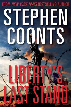 Liberty's Last Stand de Stephen Coonts